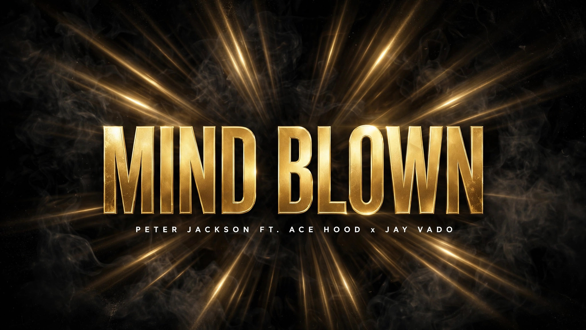 Mind Blown — Peter Jackson featuring Ace Hood and Jay Vado